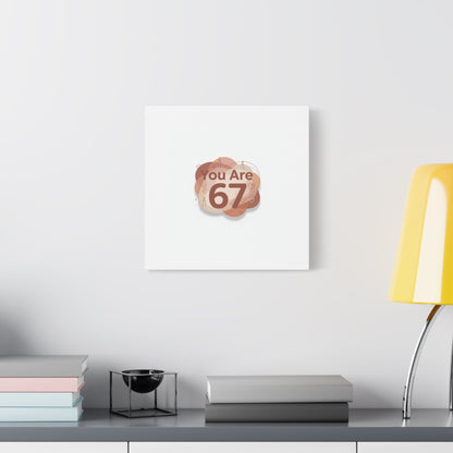 You Are 67 Canvas | Self Love Valentine wall art, Treat‑Yourself decor