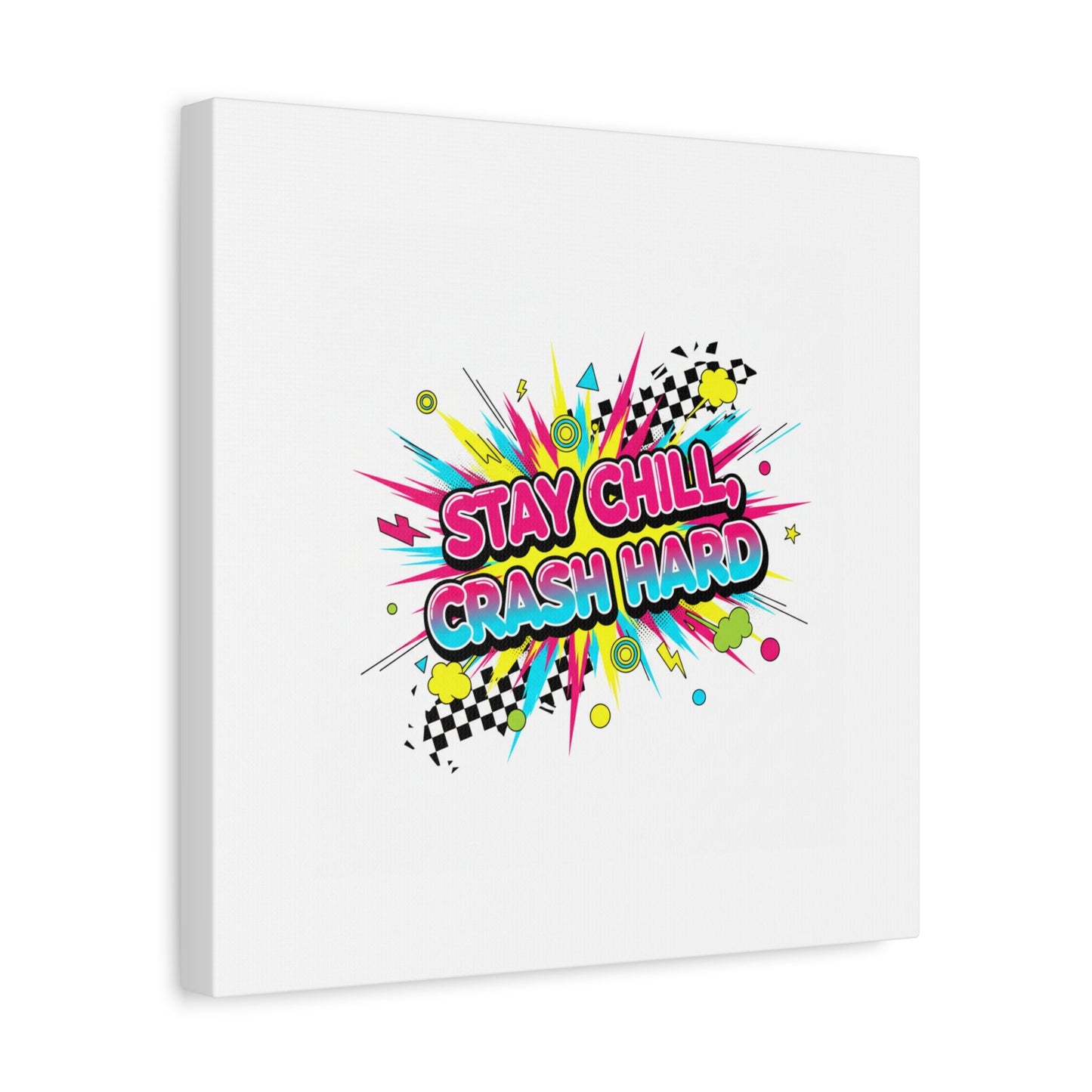Stay Chill Crash Hard Canvas, neon graffiti crash out art | meltdown sticker style