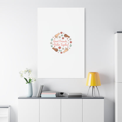 Good Friends Better Together Canvas | Friendship Valentine, Platonic Love