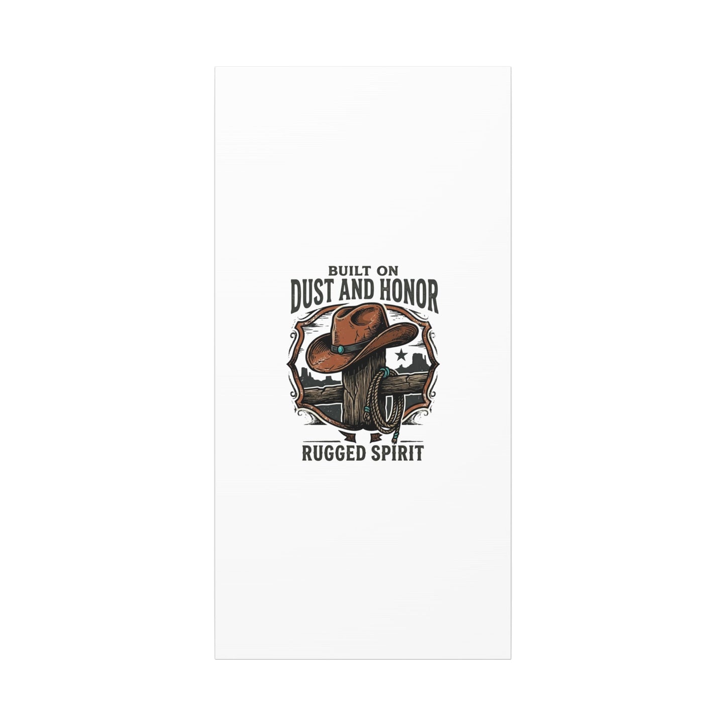 Built on Dust and Honor Canvas | Western cowboy, vintage Americana