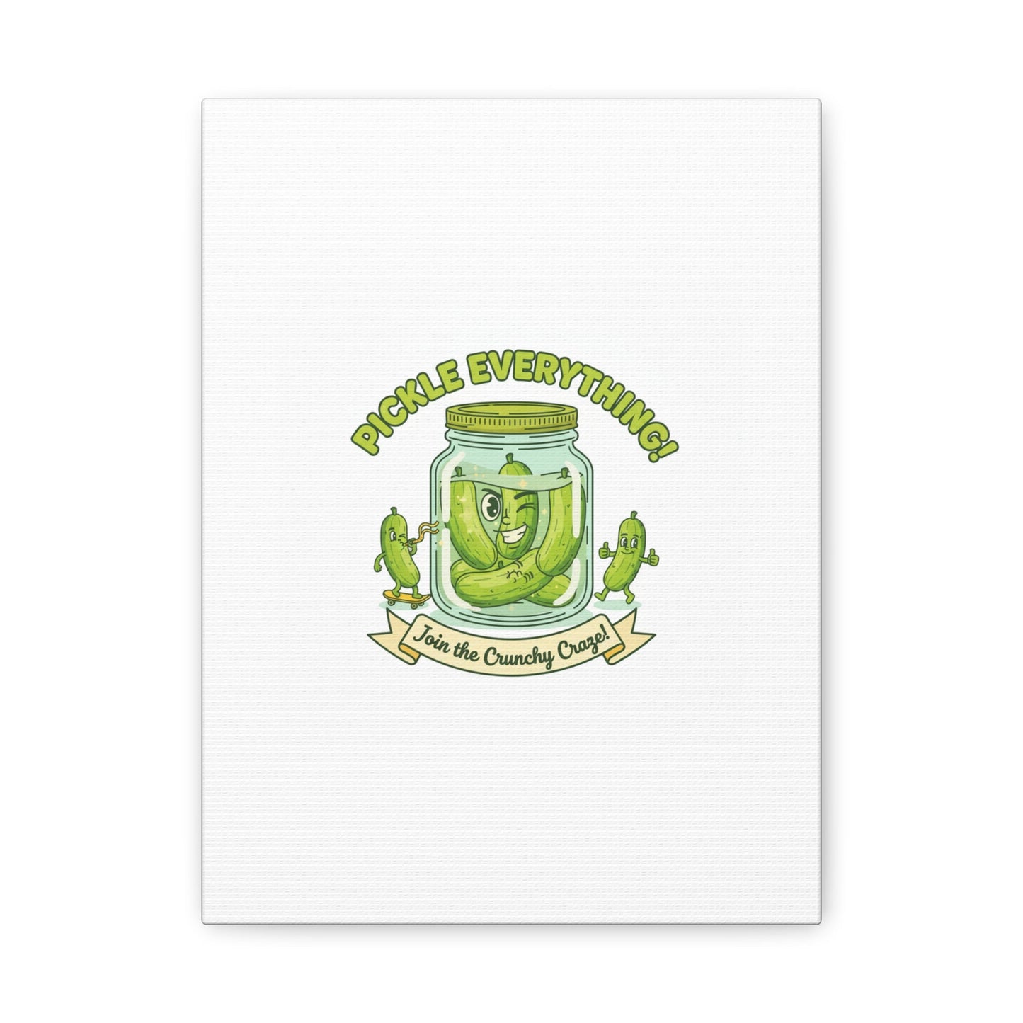 Pickle Everything! Matte Canvas | Brine Design, Pickle Lover Art