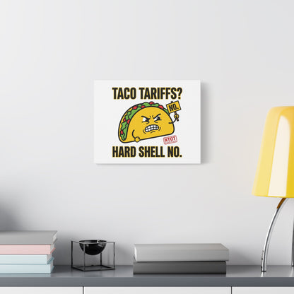 Taco Tariffs? Hard Shell No. Canvas