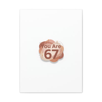 You Are 67 Canvas | Self Love Valentine wall art, Treat‑Yourself decor