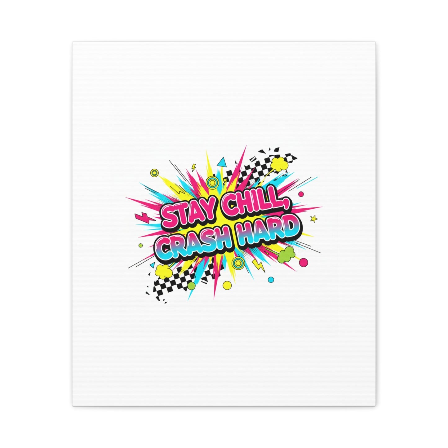 Stay Chill Crash Hard Canvas, neon graffiti crash out art | meltdown sticker style