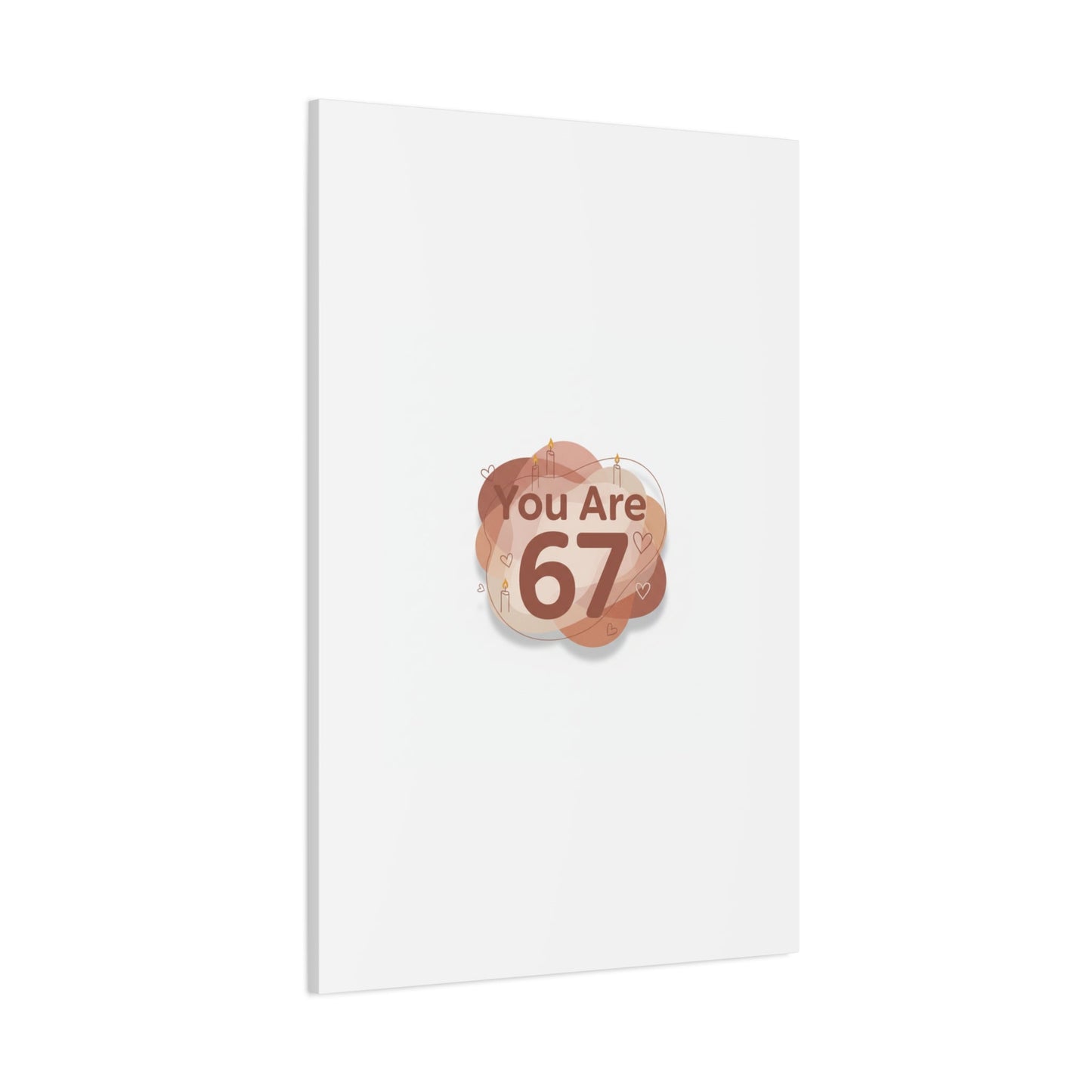 You Are 67 Canvas | Self Love Valentine wall art, Treat‑Yourself decor