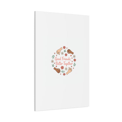 Good Friends Better Together Canvas | Friendship Valentine, Platonic Love