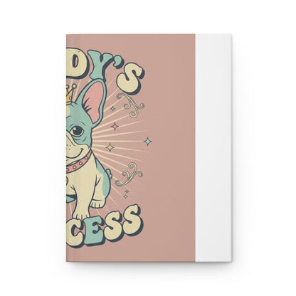 Hardcover Journal — Daddy’s Little Princess French Bulldog Notebook