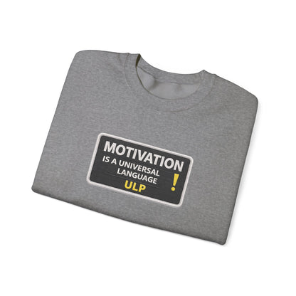 Crewneck Sweatshirt — "Motivation Is a Universal Language" Inspirational Pullover