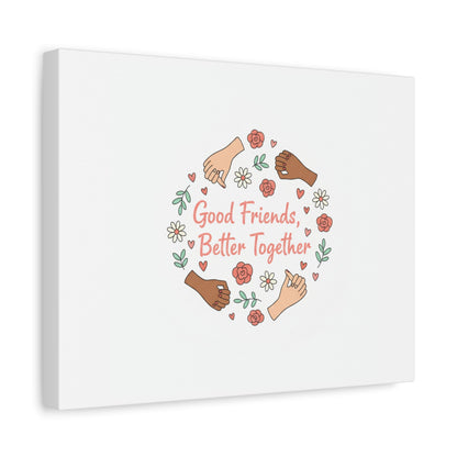 Good Friends Better Together Canvas | Friendship Valentine, Platonic Love