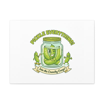 Pickle Everything! Matte Canvas | Brine Design, Pickle Lover Art