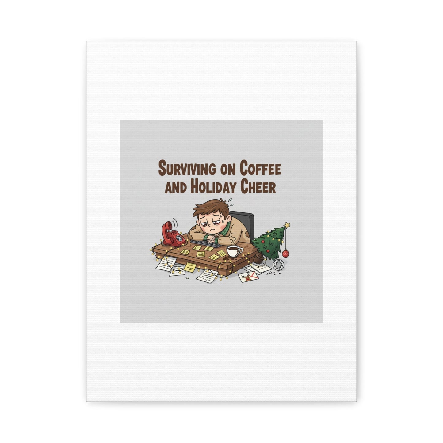 Surviving on Coffee and Holiday Cheer Canvas | Holiday Burnout, Festive But Tired