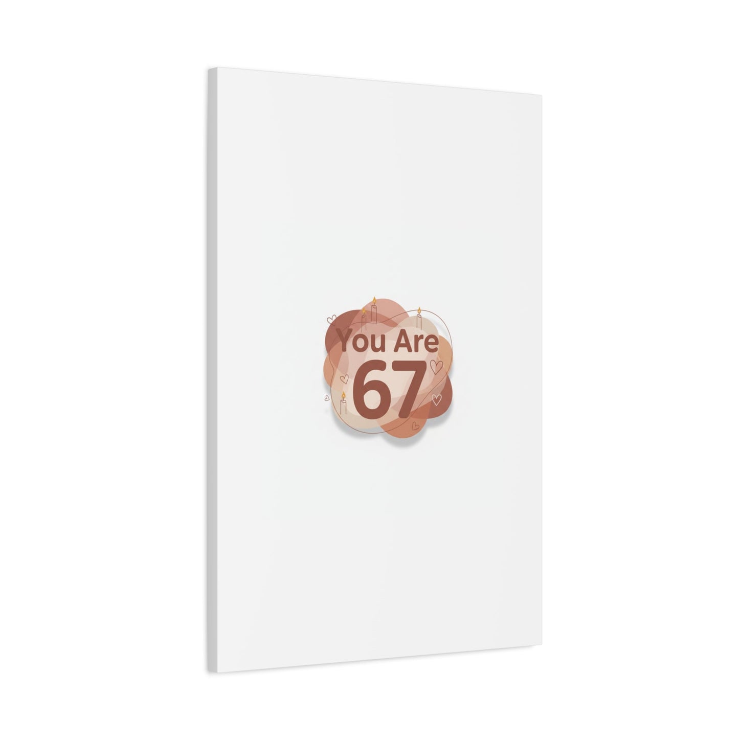 You Are 67 Canvas | Self Love Valentine wall art, Treat‑Yourself decor