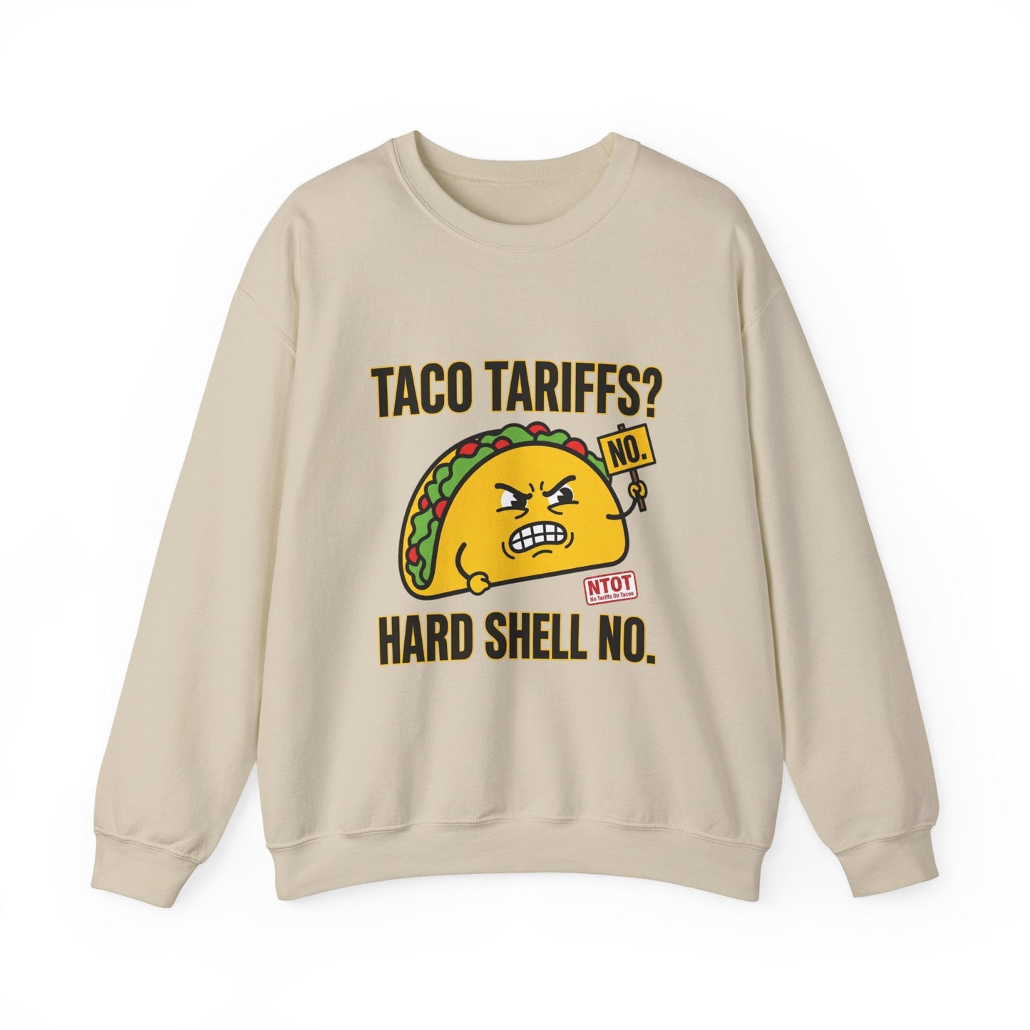 Taco Tariffs? Hard Shell No. Sweatshirt | Political Taco Pun, Protest Typography