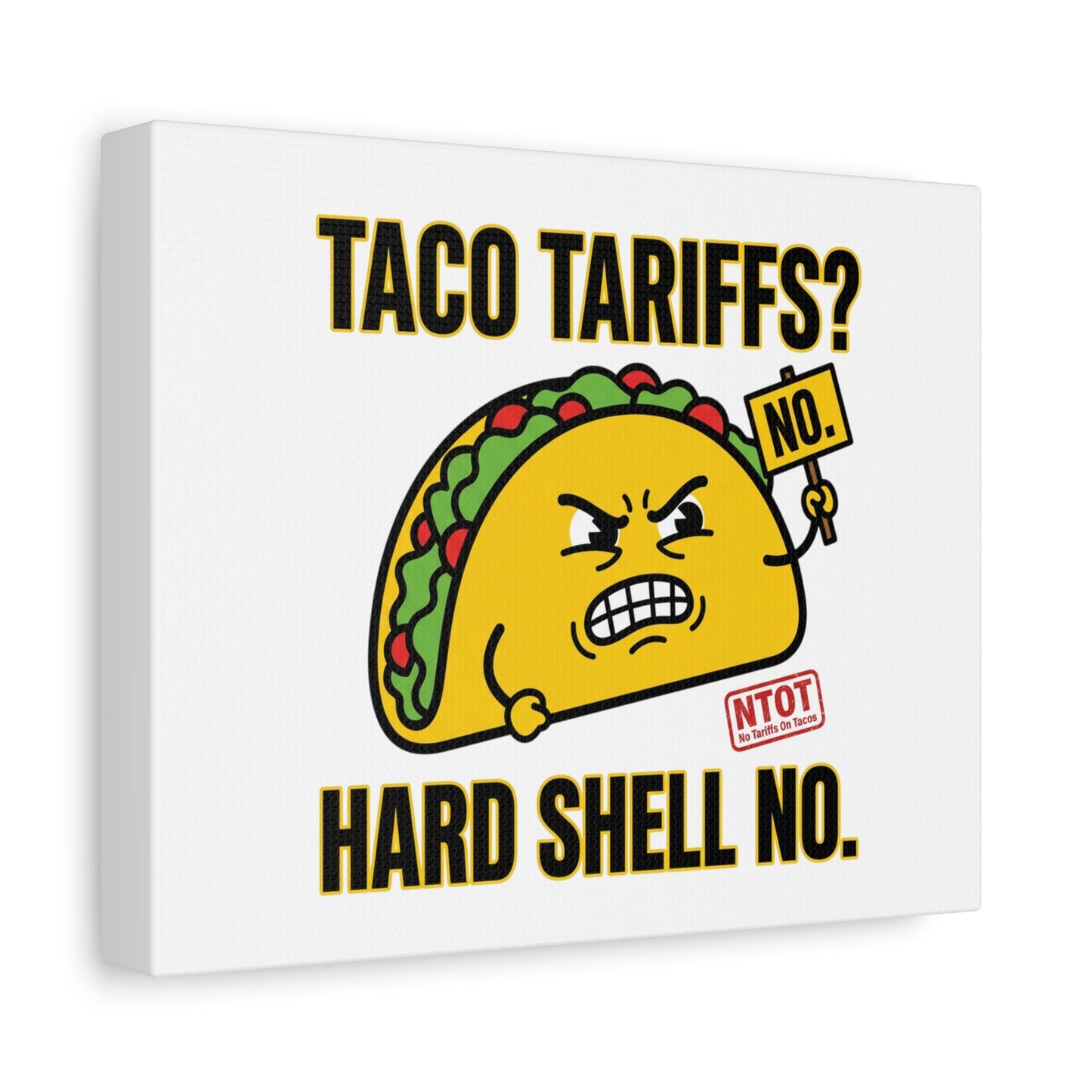 Taco Tariffs? Hard Shell No. Canvas