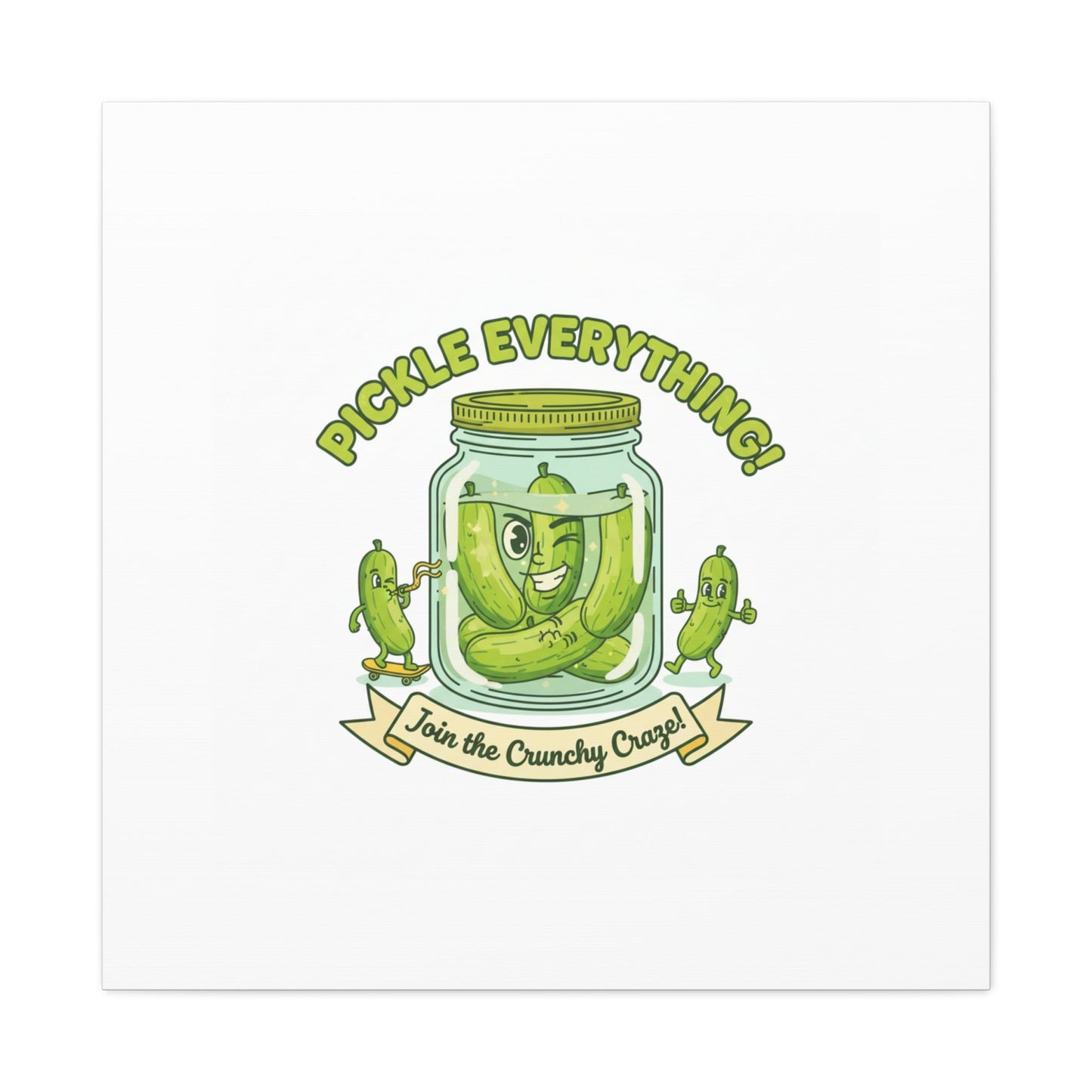 Pickle Everything! Matte Canvas | Brine Design, Pickle Lover Art