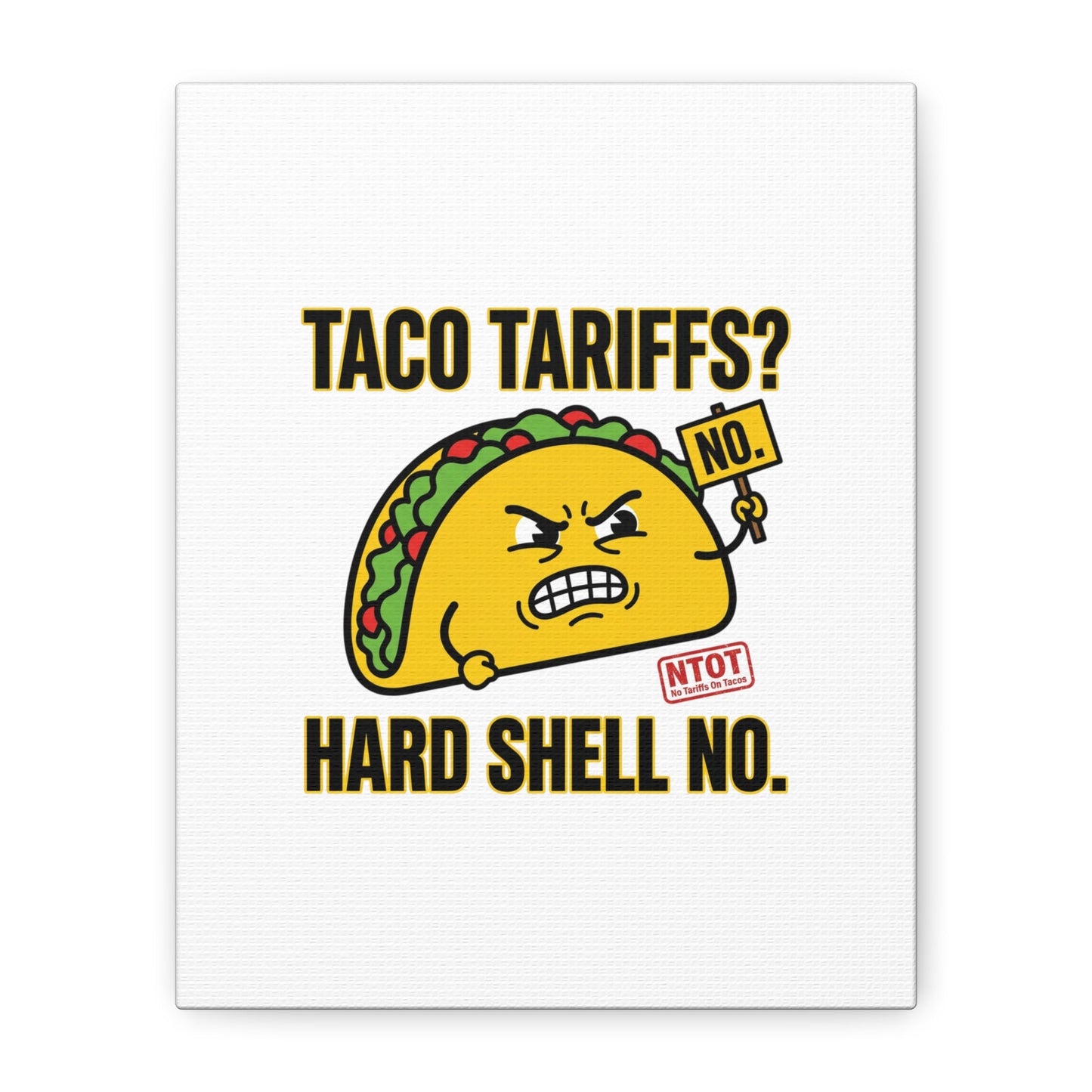 Taco Tariffs? Hard Shell No. Canvas