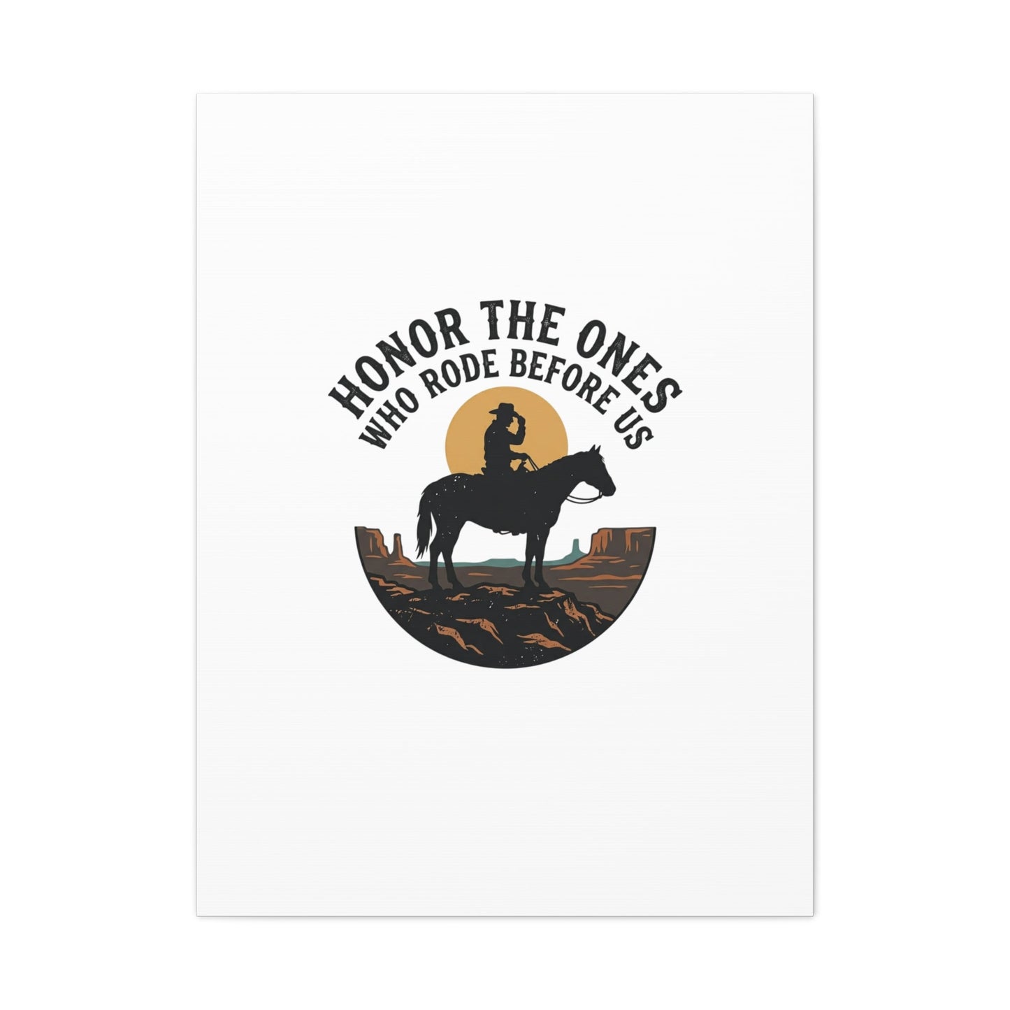 Honor the Ones Who Rode Before Us Canvas | Western, Cowboy, Vintage Americana