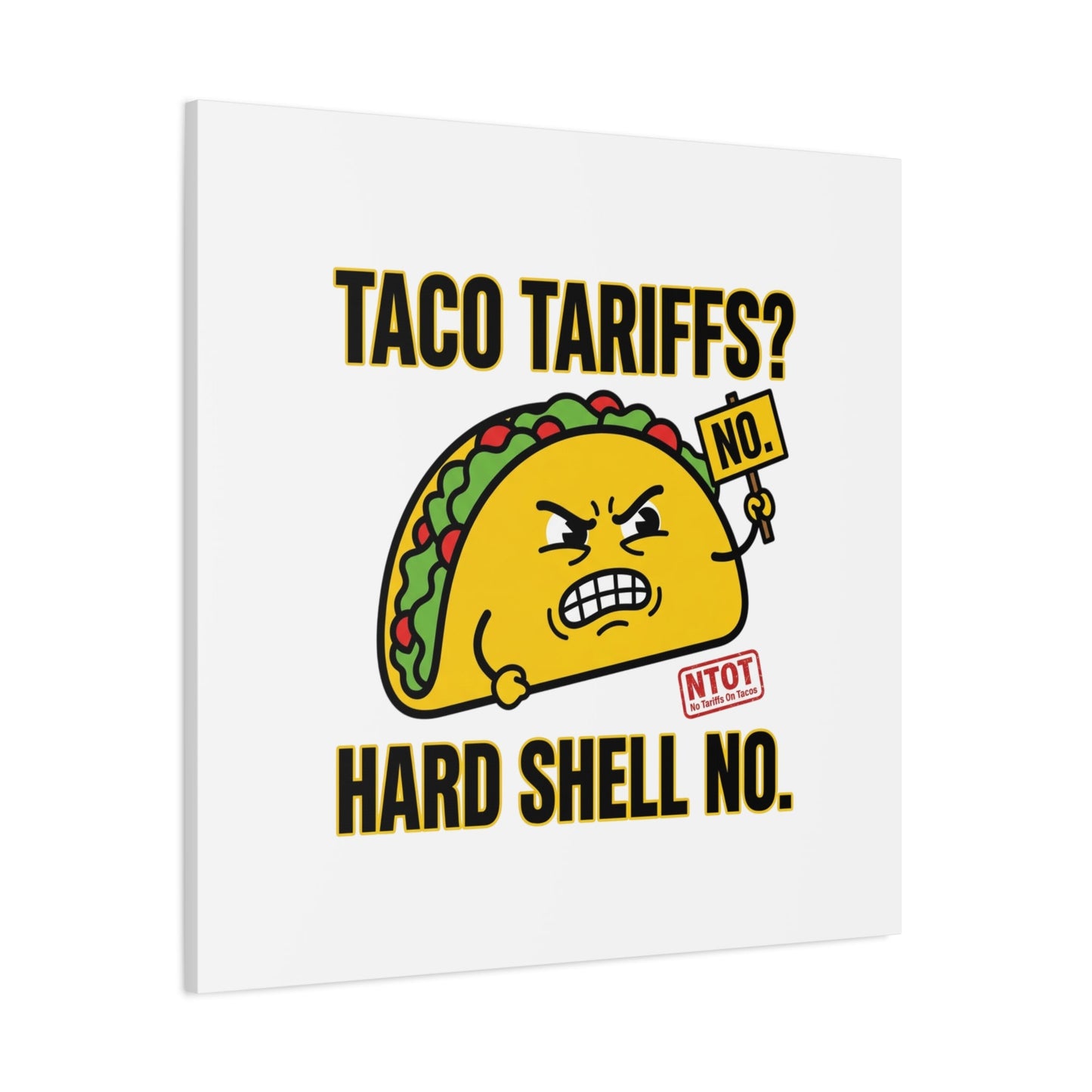 Taco Tariffs? Hard Shell No. Canvas