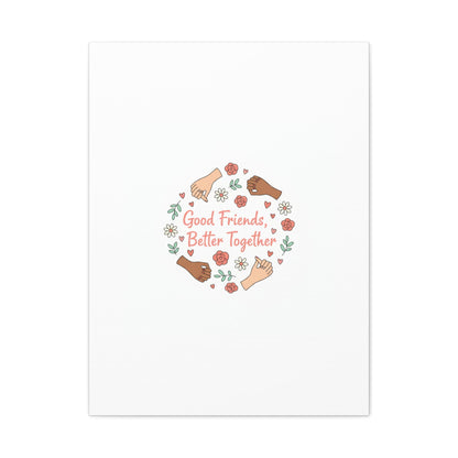 Good Friends Better Together Canvas | Friendship Valentine, Platonic Love
