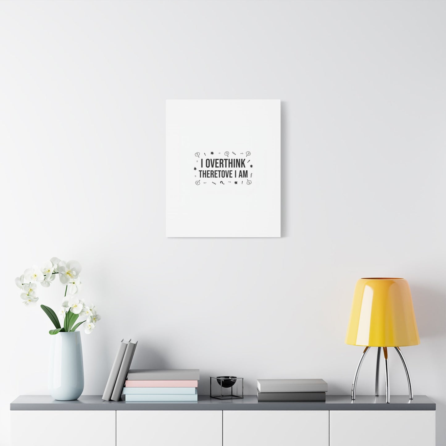 I Overthink Therefore I Am Canvas | Sarcastic Quote, Self-Deprecating Humor