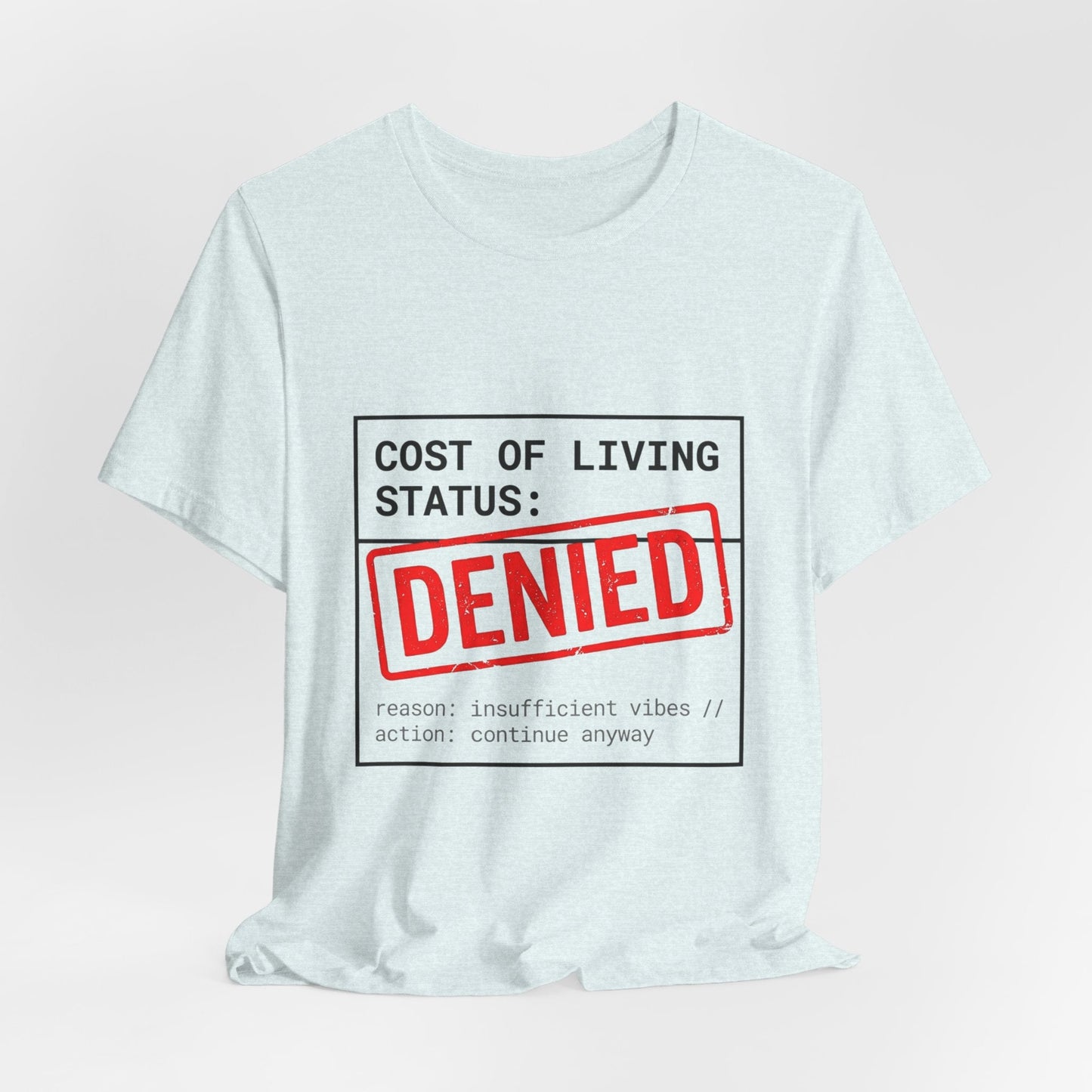 Cost of Living Status: DENIED Tee | cost of living crisis, budget humor