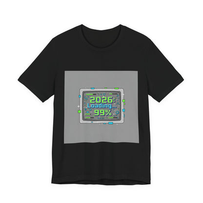 2026 Loading 99% Loading Bar Tee | NYE meme countdown graphic tee