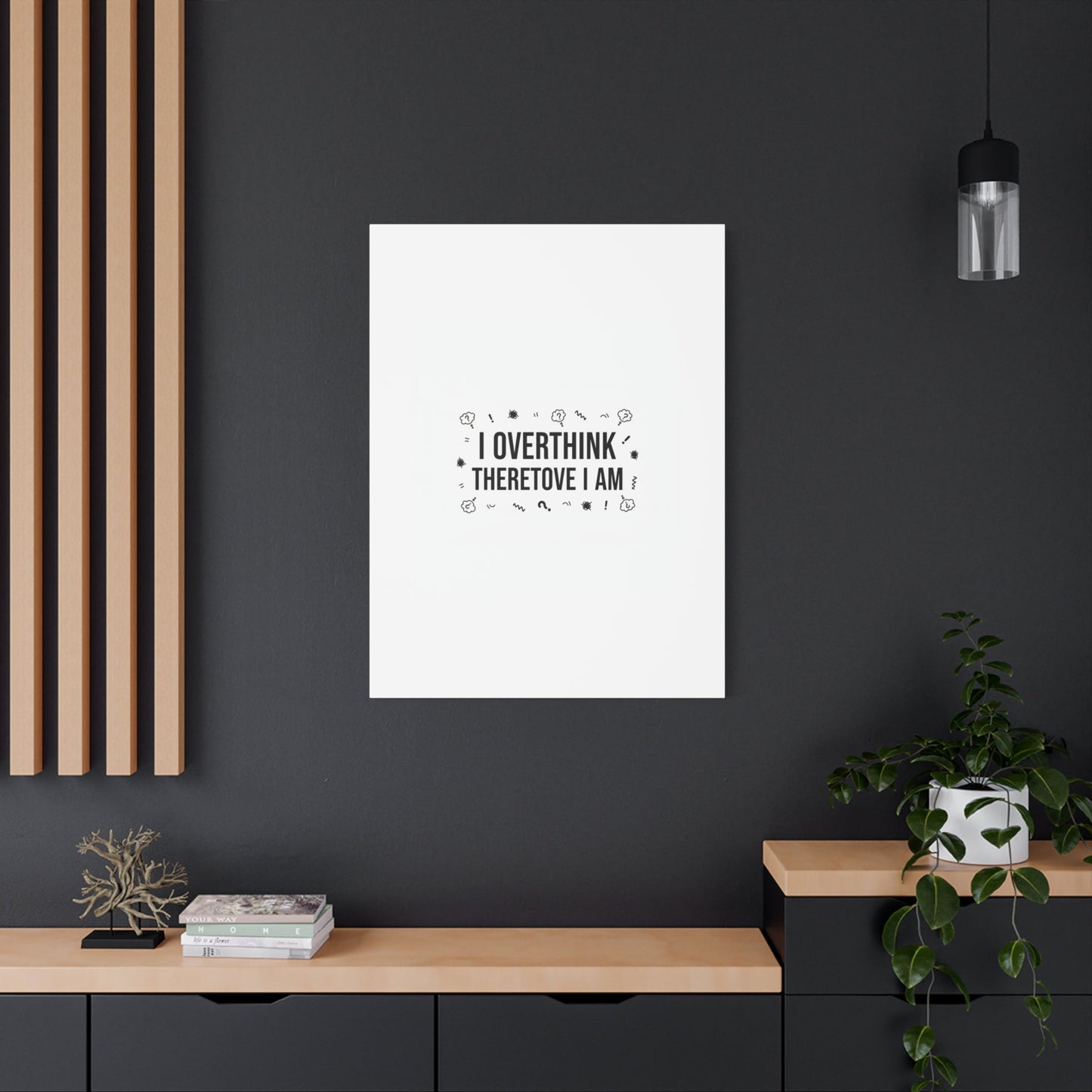I Overthink Therefore I Am Canvas | Sarcastic Quote, Self-Deprecating Humor