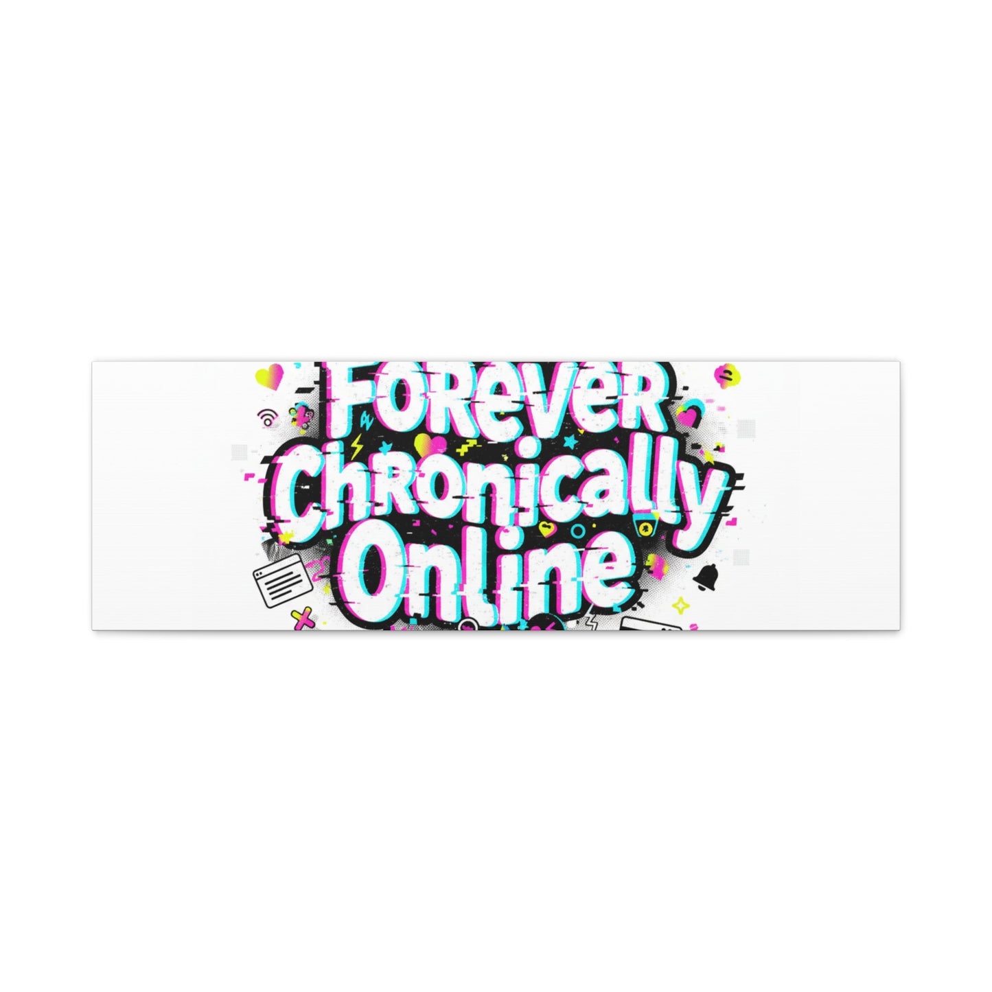 Forever Chronically Online Canvas | internet slang, brainrot meme