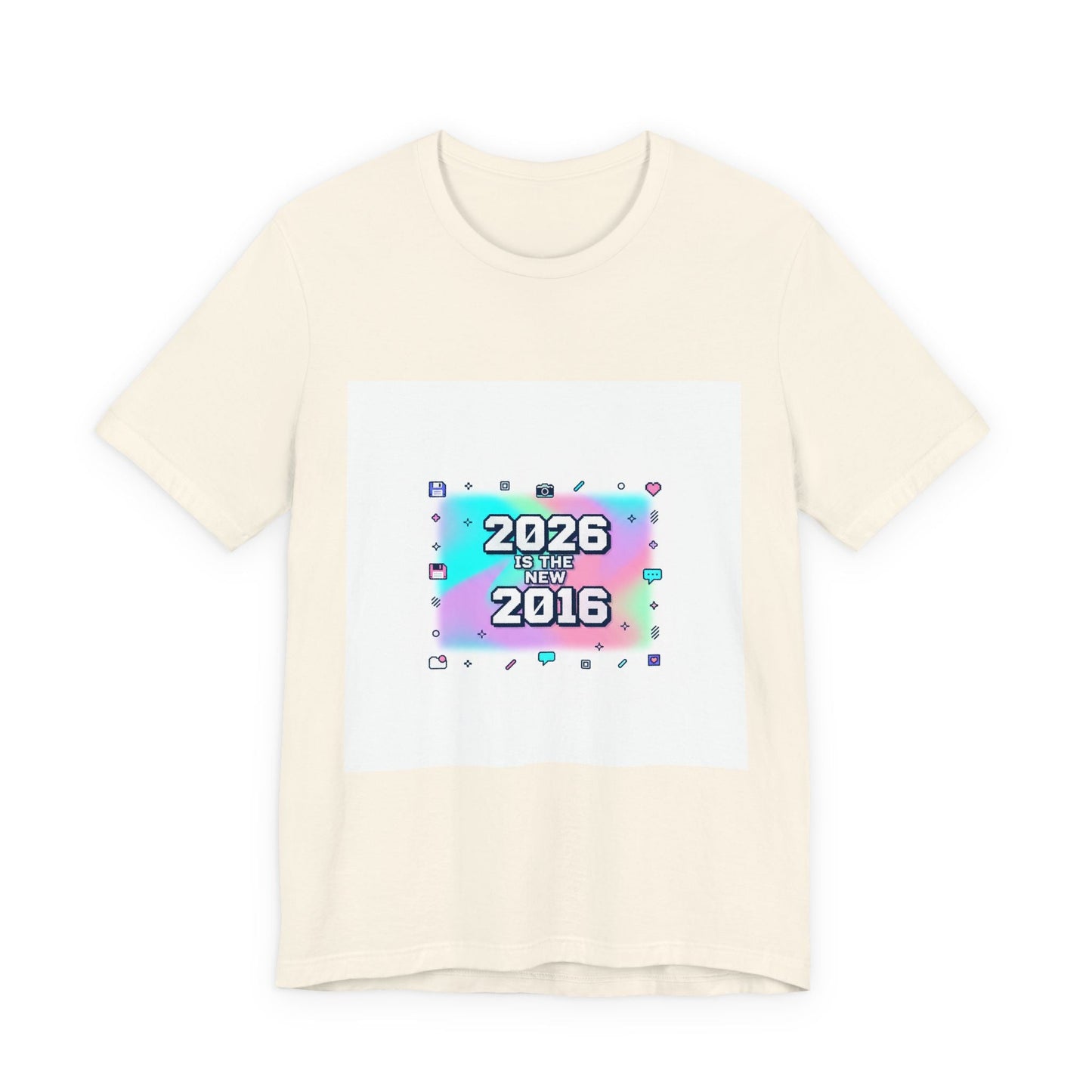 "2026 is the New 2016" T-Shirt | Y2K Nostalgia Gen Z Humor Graphic Tee