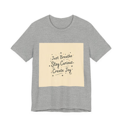 Just Breathe Stay Curious Create Joy Tee | messy handwriting shirt, doodle text design