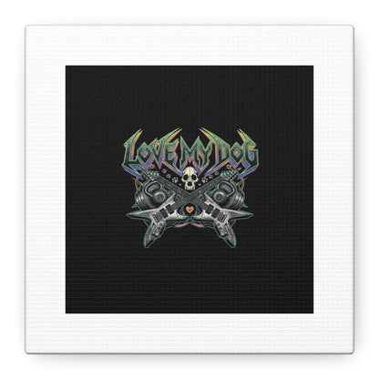 Love My Dog metal font Canvas | gothic wellness quote, edgy self-care merch
