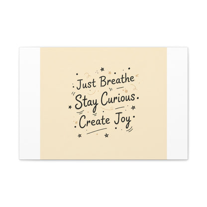 Just Breathe Stay Curious Create Joy Canvas | Messy Handwritten Typography, Doodle Text Art