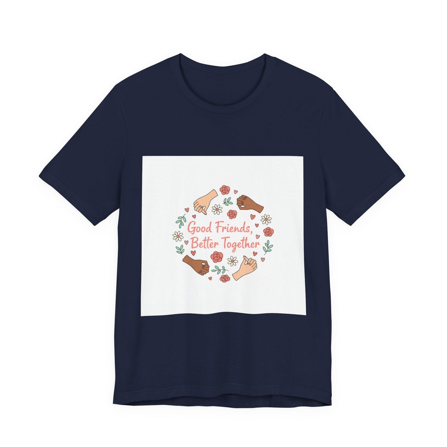 Good Friends Better Together Tee | friendship Valentine, platonic love