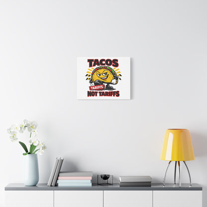 Tacos Not Tariffs Canvas | political taco pun, tariff backtrack meme