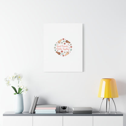 Good Friends Better Together Canvas | Friendship Valentine, Platonic Love