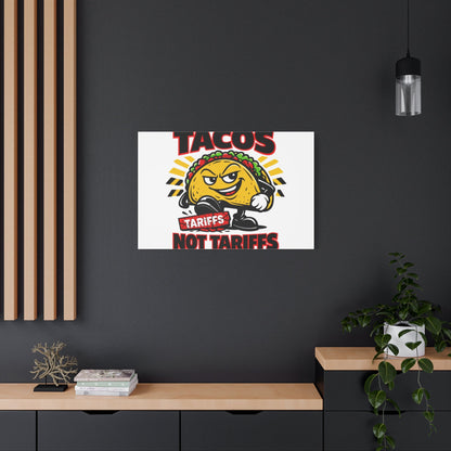 Tacos Not Tariffs Canvas | political taco pun, tariff backtrack meme