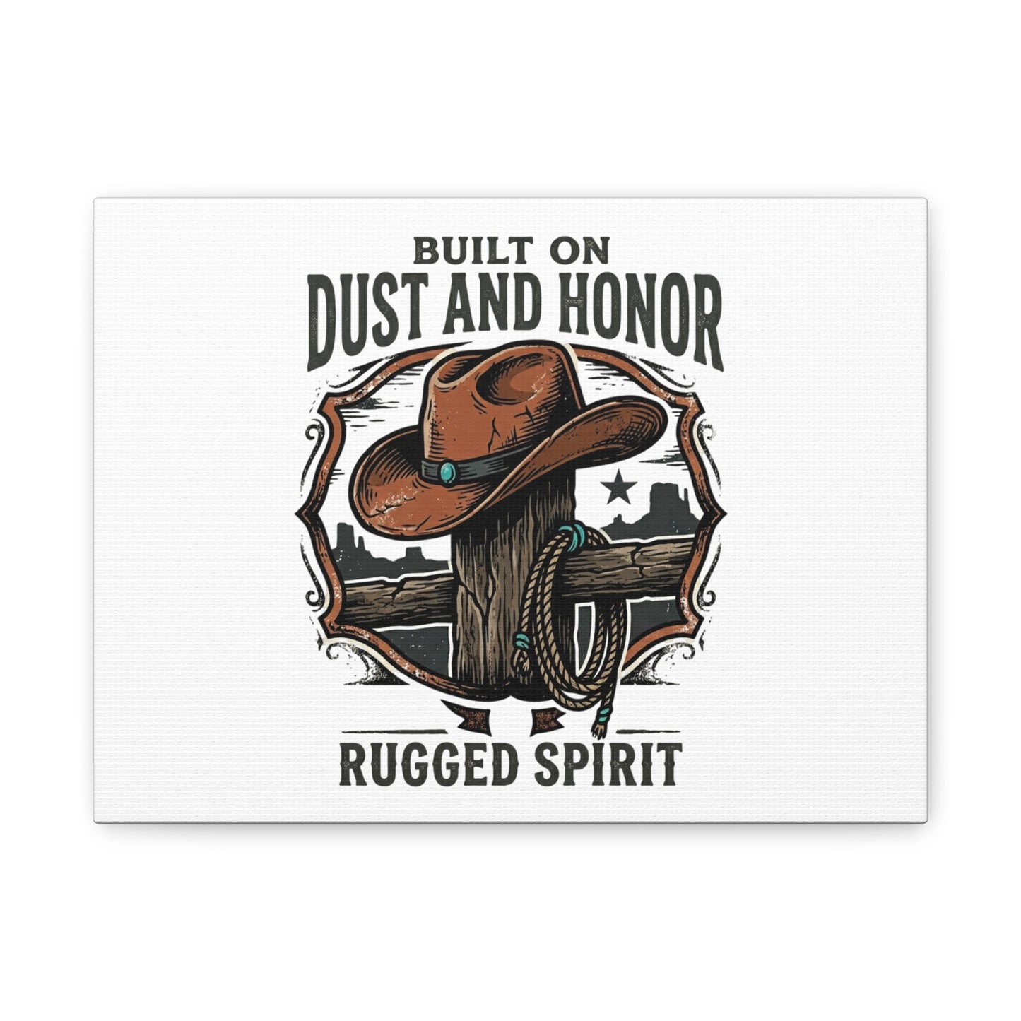 Built on Dust and Honor Canvas | Western cowboy, vintage Americana
