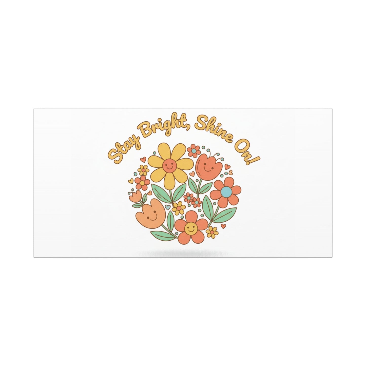 Stay Bright Shine On Canvas | Hopecore, Radical Optimism Wall Art