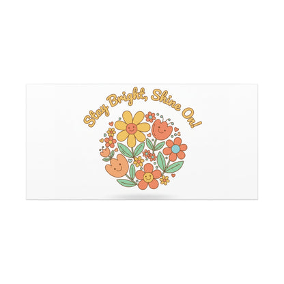 Stay Bright Shine On Canvas | Hopecore, Radical Optimism Wall Art