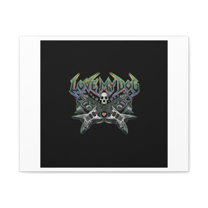 Love My Dog metal font Canvas | gothic wellness quote, edgy self-care merch