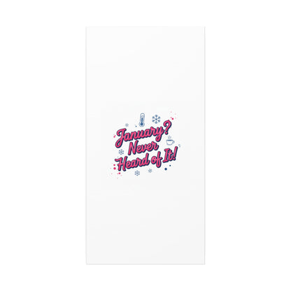 January? Never Heard of It! Canvas, January meme wall art | January slump humor