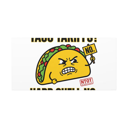 Taco Tariffs? Hard Shell No. Canvas