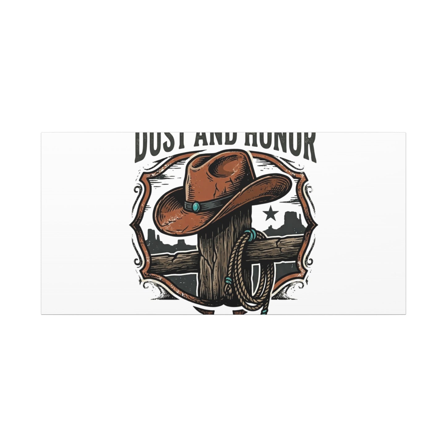 Built on Dust and Honor Canvas | Western cowboy, vintage Americana