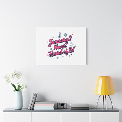 January? Never Heard of It! Canvas, January meme wall art | January slump humor