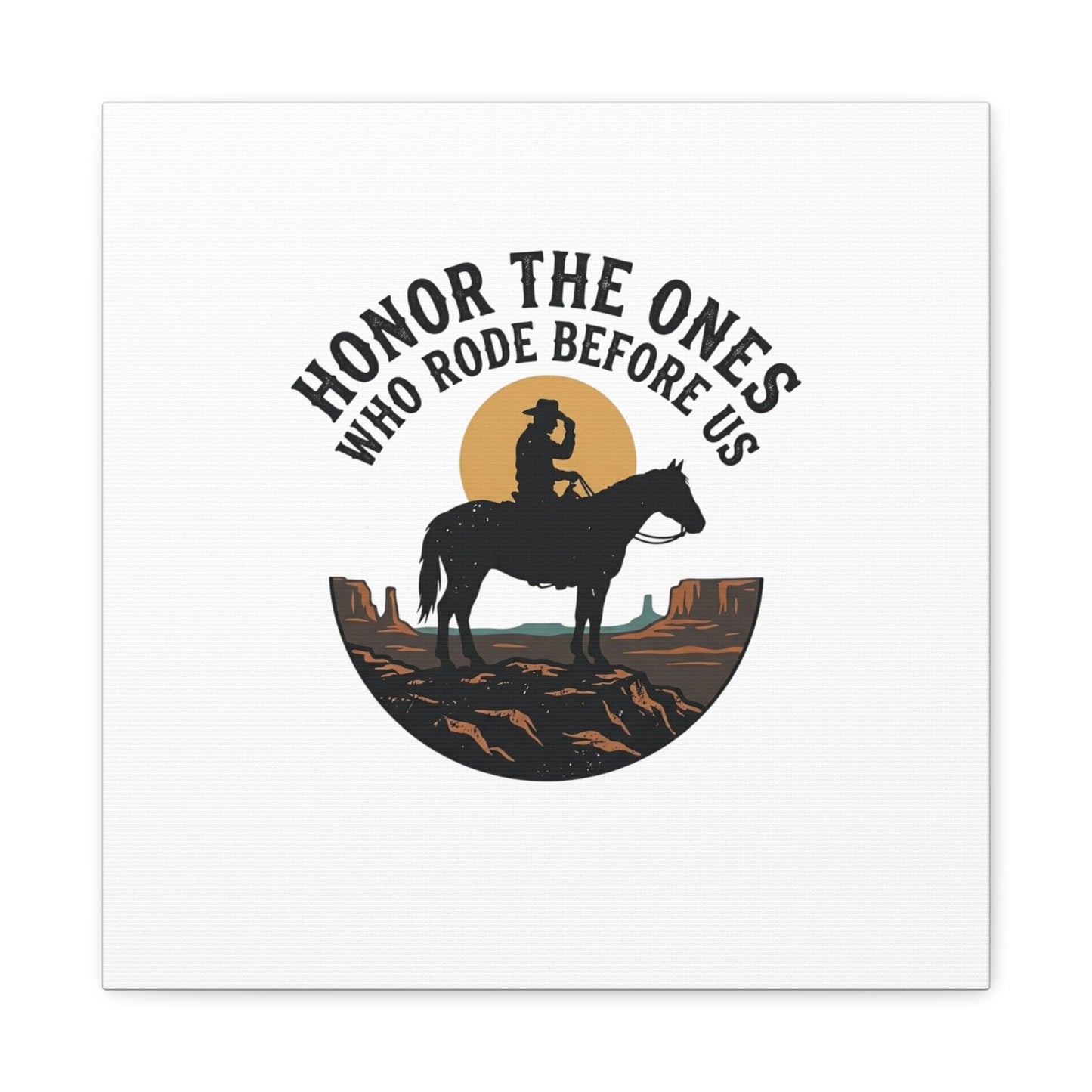 Honor the Ones Who Rode Before Us Canvas | Western, Cowboy, Vintage Americana