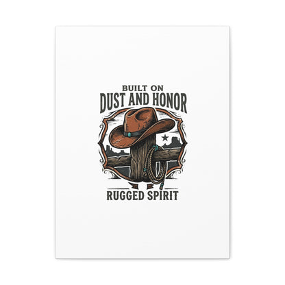 Built on Dust and Honor Canvas | Western cowboy, vintage Americana
