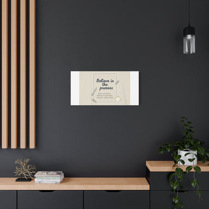 Believe in the Process Canvas | analogue note to self, handwritten reminder décor