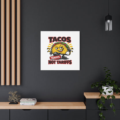 Tacos Not Tariffs Canvas | political taco pun, tariff backtrack meme