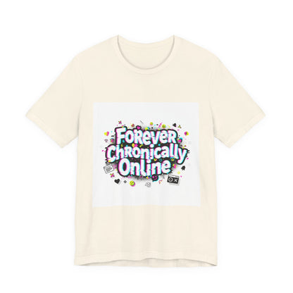 Forever Chronically Online Tee | meme shirt, brainrot, internet slang