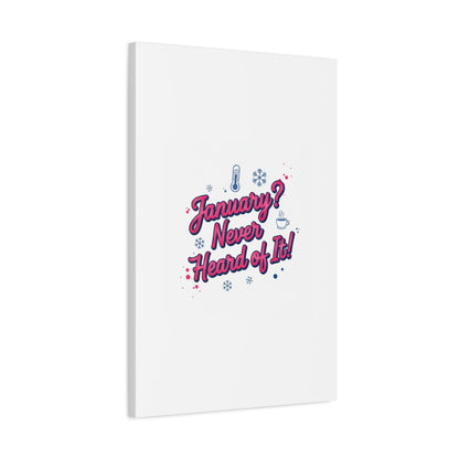 January? Never Heard of It! Canvas, January meme wall art | January slump humor